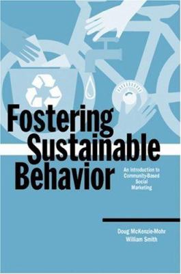 Fostering sustainable behavior: an introduction to community-based social marketing /