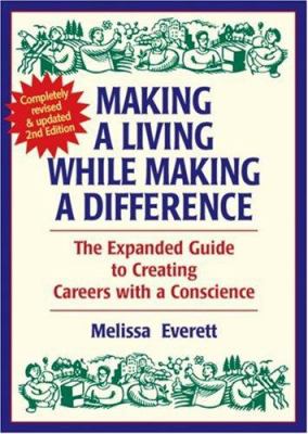 Making a living while making a difference: the expanded guide to creating careers with a conscience /