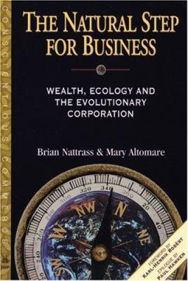 The natural step for business: wealth, ecology and the evolutionary corporation /