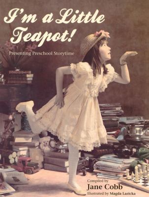 I'm a little teapot! : presenting preschool storytime