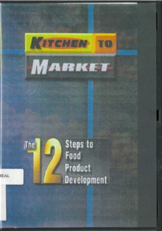 Kitchen to market what you need to know : the 12 steps to food product development /