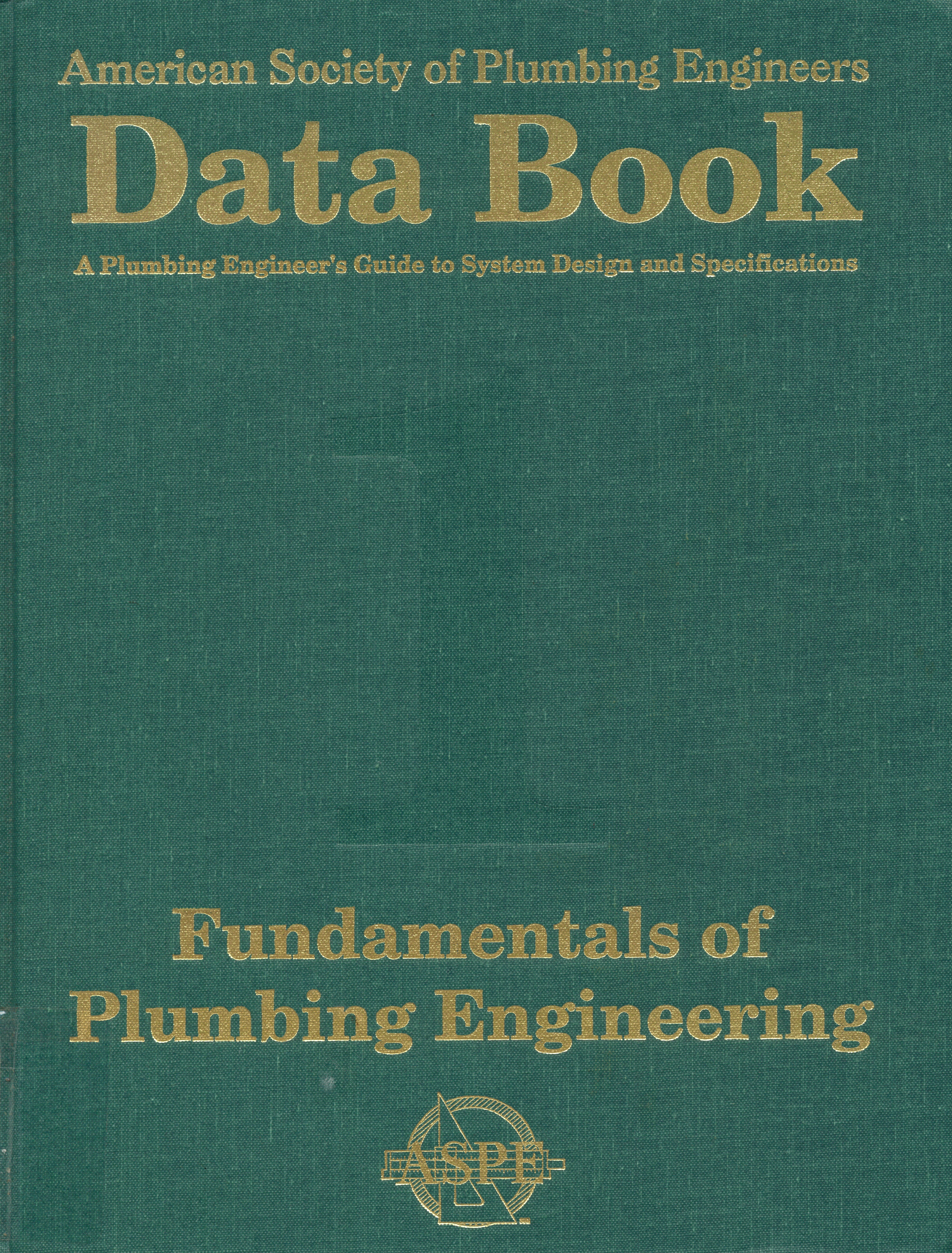 American Society of Plumbing Engineers data book: a plumbing engineer's guide to system design and specifications