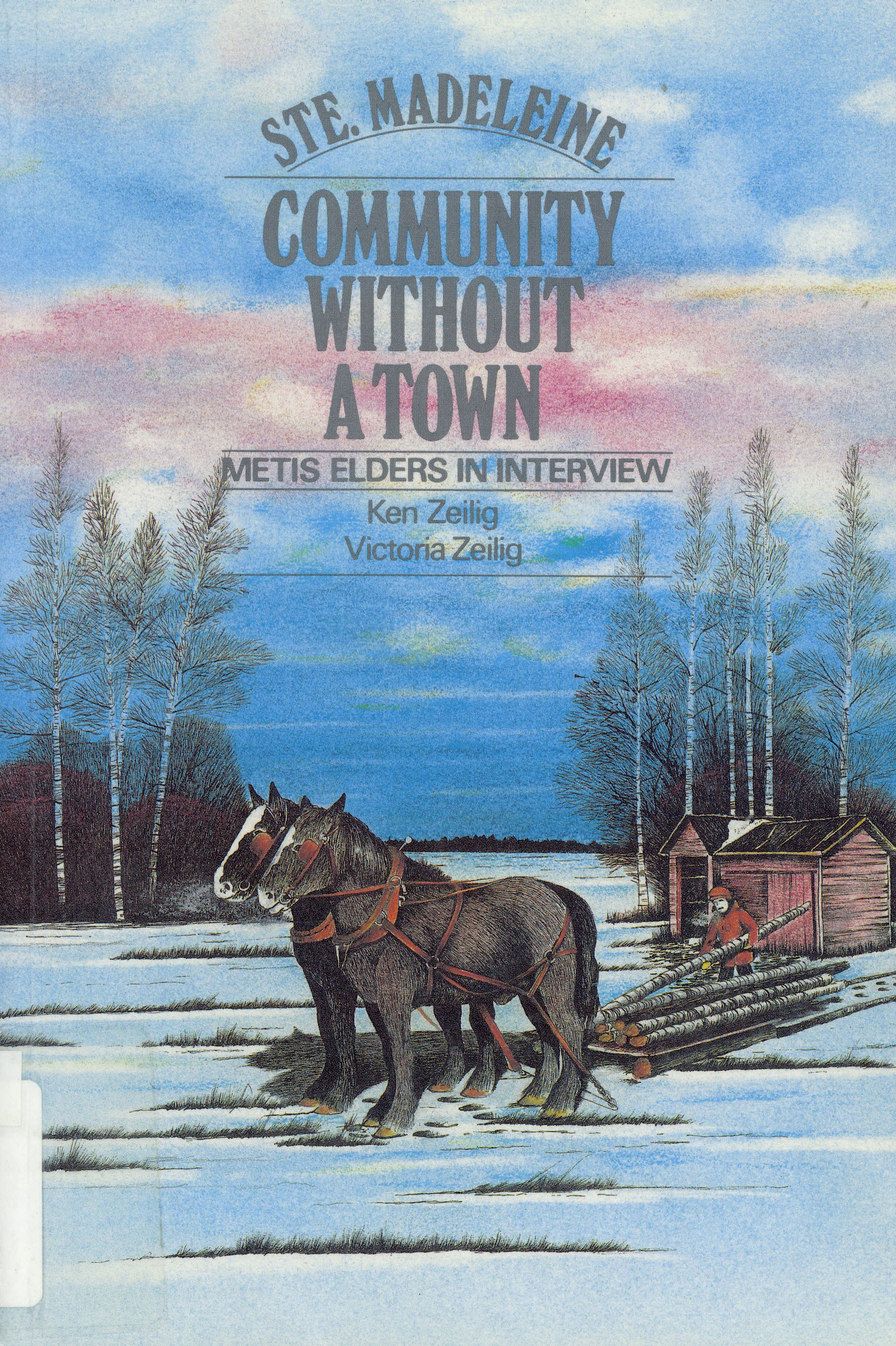 Ste. Madeleine : community without a town : Metis elders in interview /