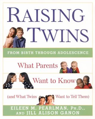 Raising twins: what parents want to know (and what twins want to tell them) /