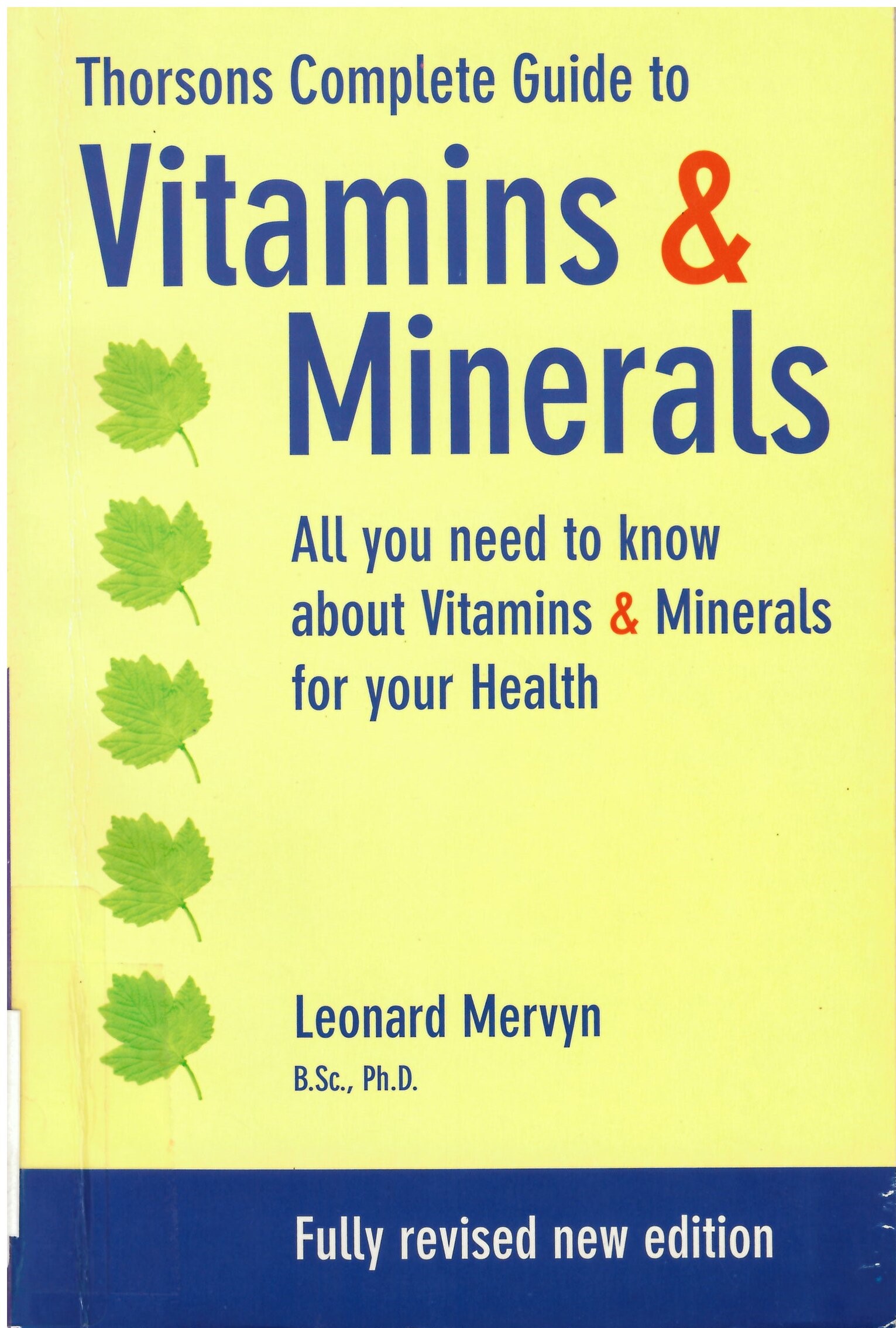 Thorsons complete guide to vitamins and minerals: : all you need to know about vitamins & minerals for your health /