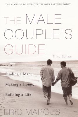 The male couple's guide: finding a man, making a home, building a life /
