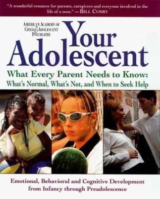 Your adolescent: emotional, behavioral, and cognitive development from early adolescence through the teen years /