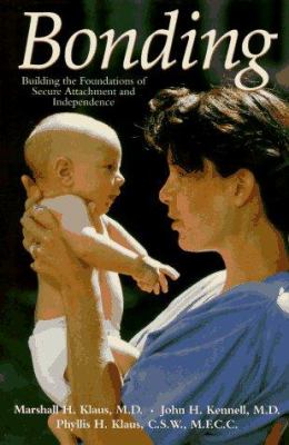 Bonding: building the foundations of secure attachment and independence /