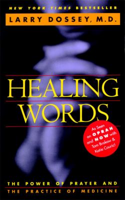 Healing words: the power of prayer and the practice of medicine /