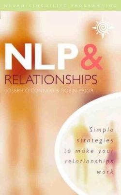 NLP & relationships: simple strategies to make your relationships work /