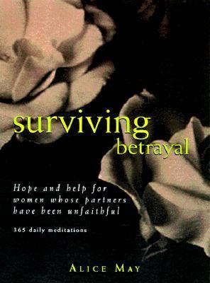 Surviving betrayal: hope and help for women whose partners have been unfaithful : 365 daily meditations.