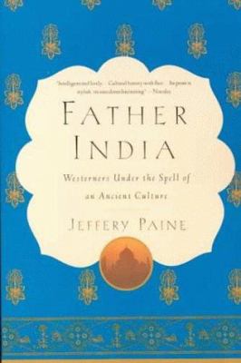 Father India: westerners under the spell of an ancient culture.