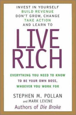 Live rich: everything you need to know to be your own boss, whomever you work for /