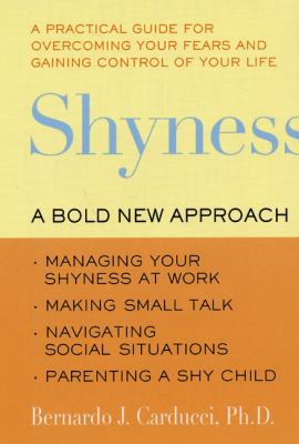 Shyness: a bold new approach, managing your shyness at work, making small talk, navigating social situations, parenting a shy child /