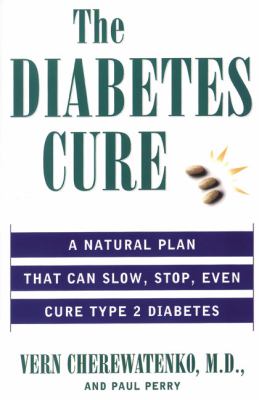 The diabetes cure: a medical approach that can slow, stop, even cure TYpe 2 diabetes /