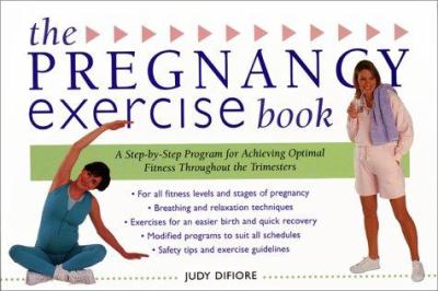 The pregnancy exercise book: a step-by-step program for achieving optimal fitness throughout the trimesters.