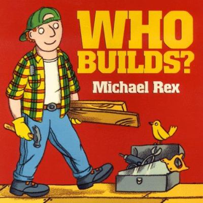 Who builds?