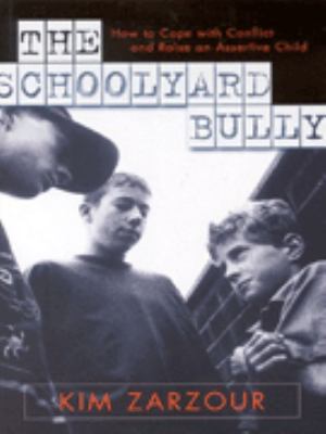 The schoolyard bully: how to cope with conflict and raise an assertive child