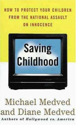 Saving childhood: protecting our children from the national assault on innocence