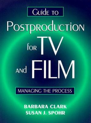 Guide to postproduction for TV and FILM: managing the process /