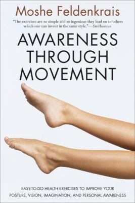 Awareness through movement: health exercises for personal growth /