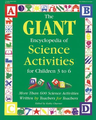 The giant encyclopedia of science activities for children 3 to 6: more than 600 science activities written by teachers for teachers /