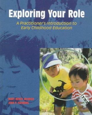 Exploring your role: a practitioner's introduction to early childhood education /