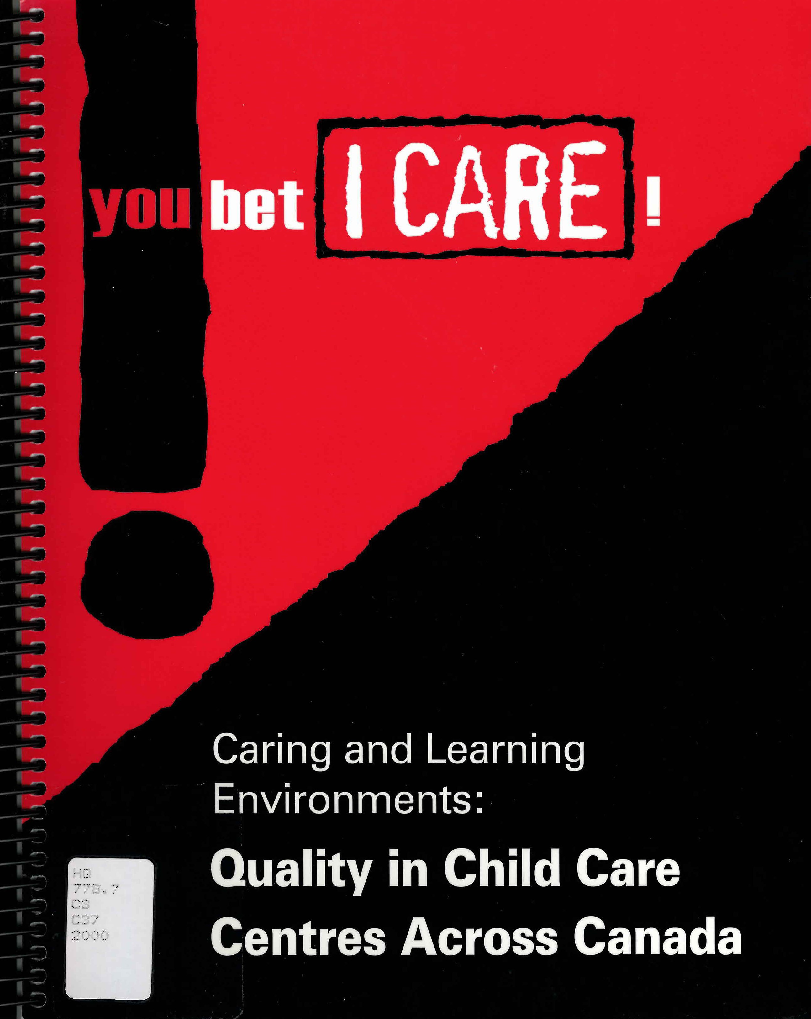 You bet I care! : caring and learning environments : quality in child care centres across Canada