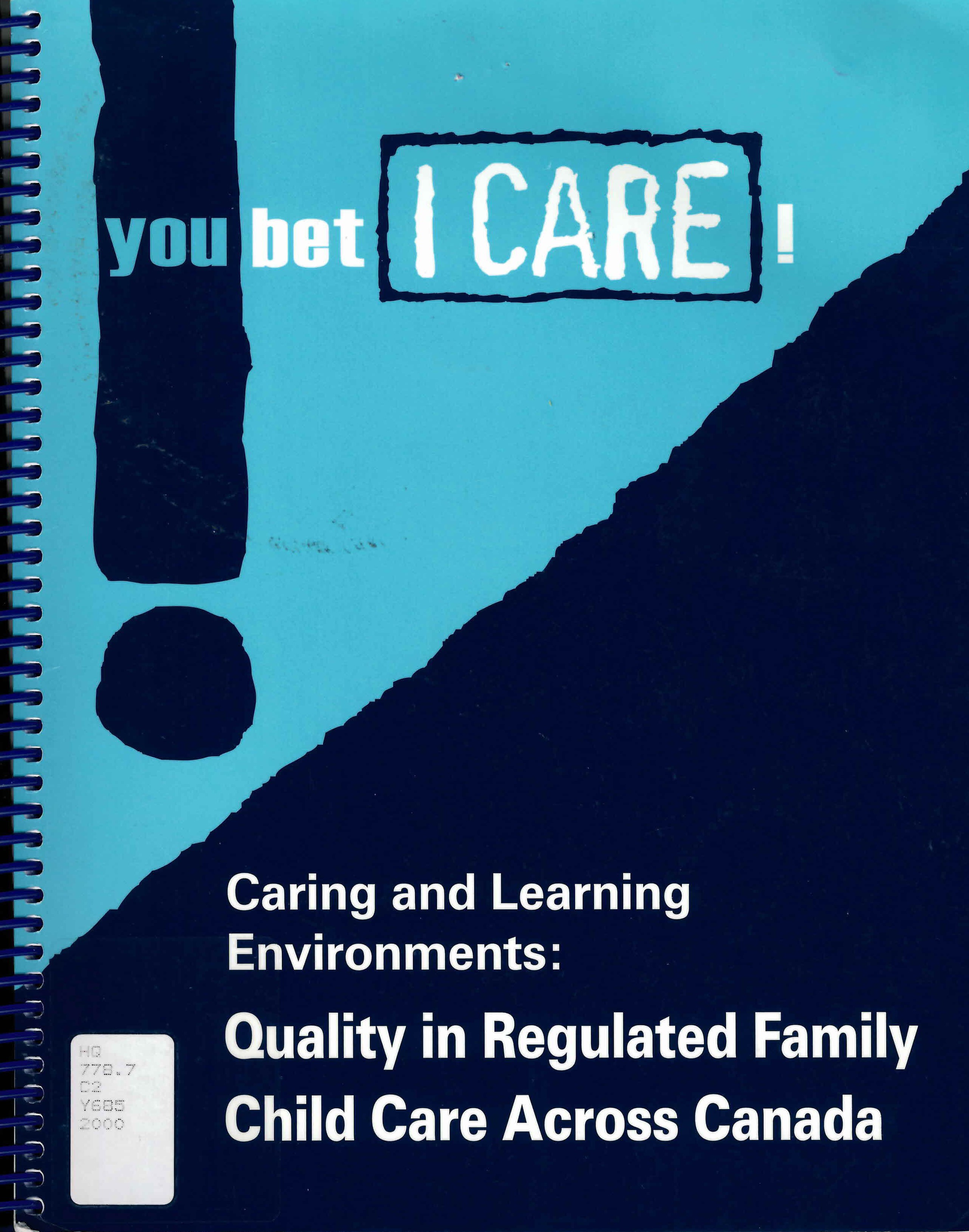 You bet I care! : caring and learning environments : quality in regulated family child care across Canada