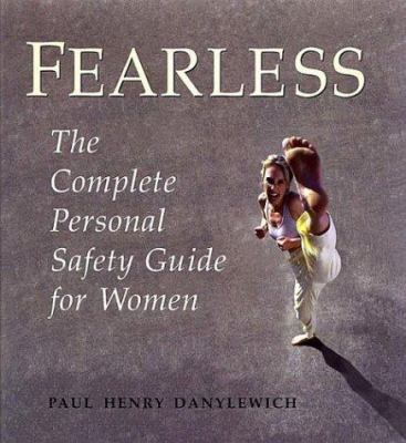 Fearless: the complete personal safety guide for women /