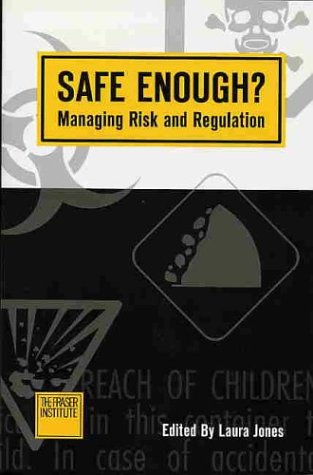 Safe enough?: managing risk and regulation /