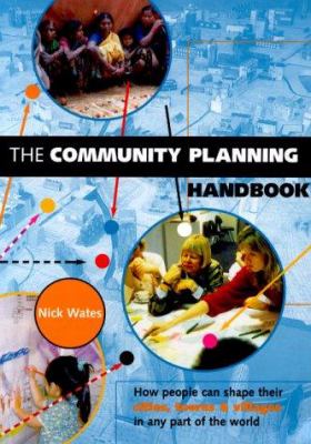 The community planning handbook : how people can shape their cities, towns and villages in any part of the world /