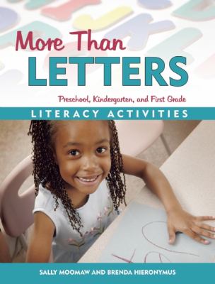 More than letters : literacy activities for preschool, kindergarten, and first grade /
