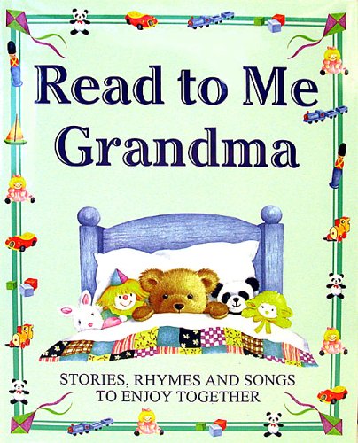 Read to me Grandma : stories, rhymes, and songs for you to enjoy together