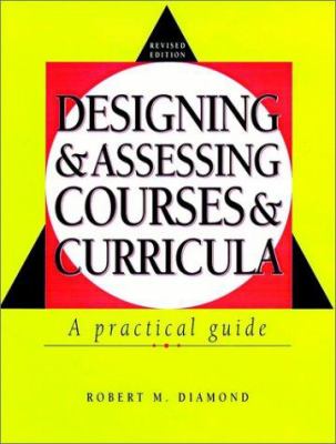 Designing and assessing courses and curricula : a practical guide