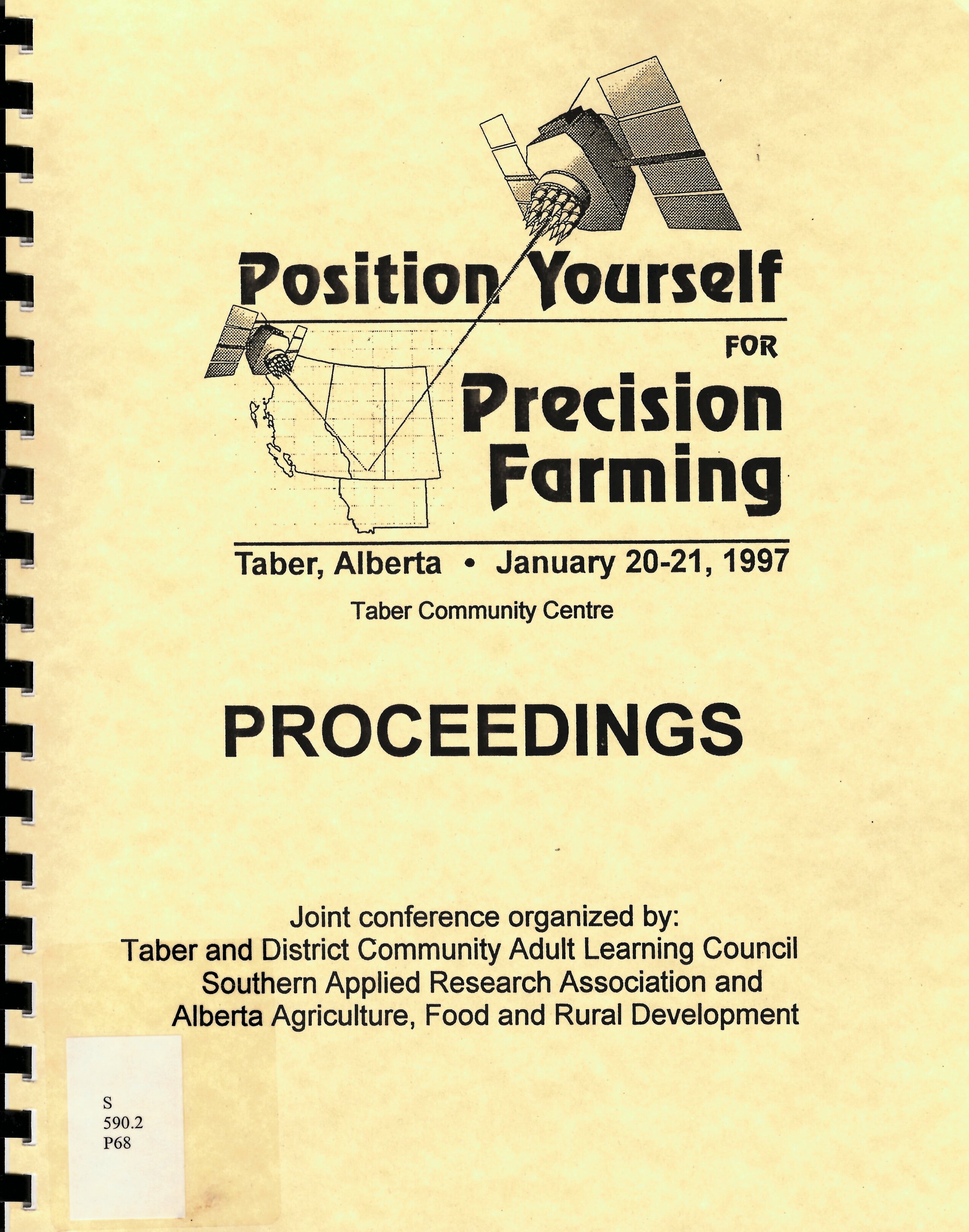 Position yourself for precision farming : proceedings, January 20-21, 1997, Taber Community Centre, Taber, Alberta /