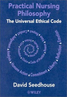 Practical nursing philosophy : the universal ethical code