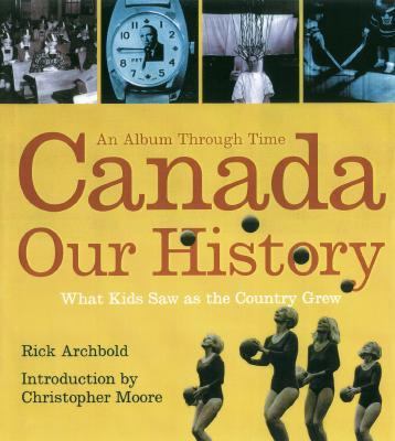 Canada : our history : an album through time /