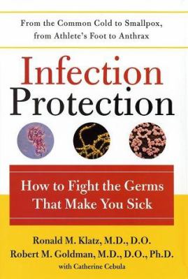 Infection protection : how to fight the germs that make you sick /