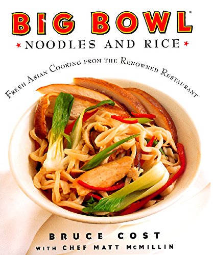 Big Bowl noodles and rice : fresh Asian cooking from the renowned restaurant /