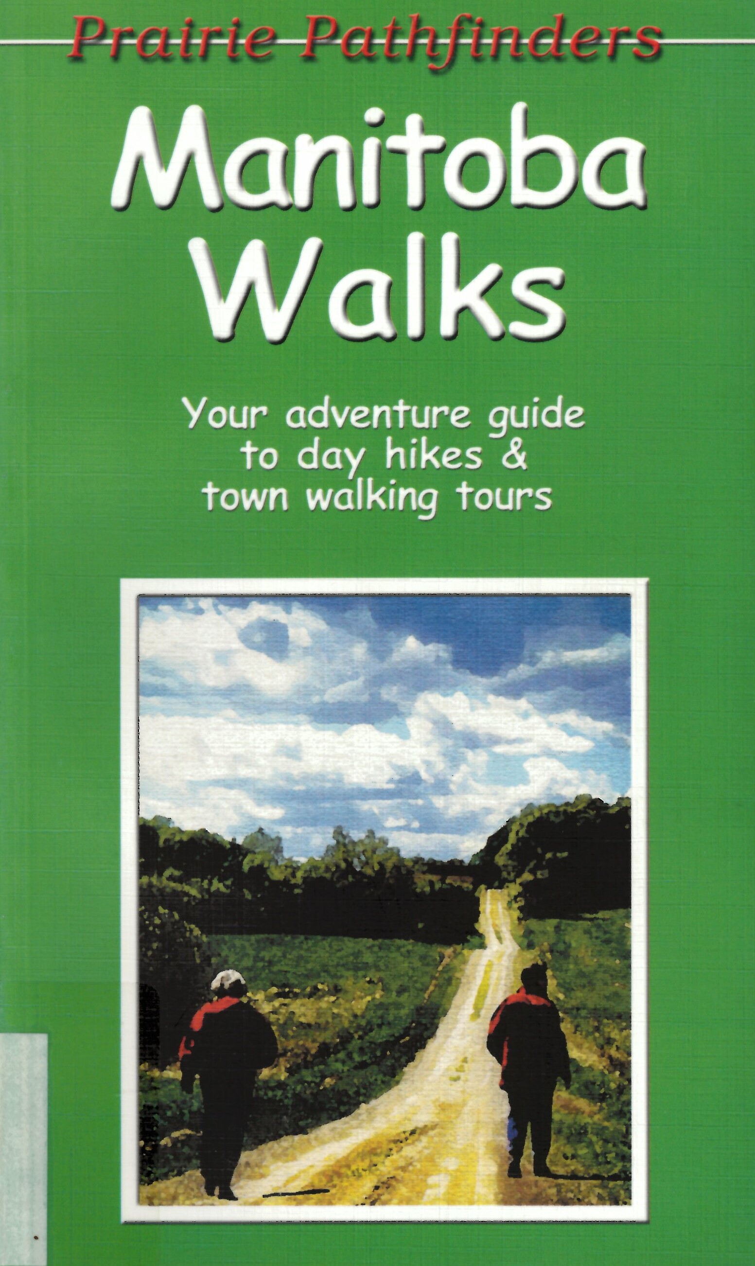 Manitoba walks : your adventure guide to day hikes & town walking tours /