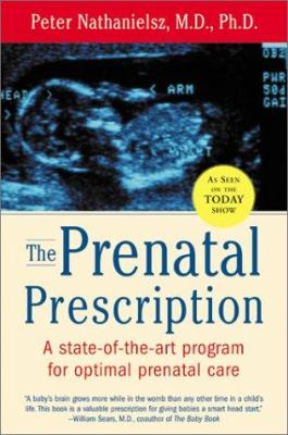 The Prenatal prescription : a state-of-the-art program for optimal prenatal care /