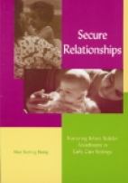 Secure relationships : nurturing infant/toddler attachment in early care settings