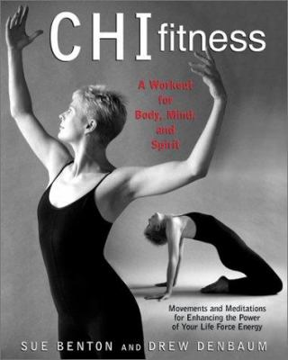 Chi fitness : a workout for body, mind, and spirit : movements and meditations for enhancing the power of your life force energy /