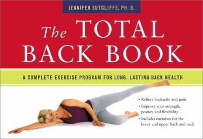The total back book : a complete exercise program for long-lasting back health /