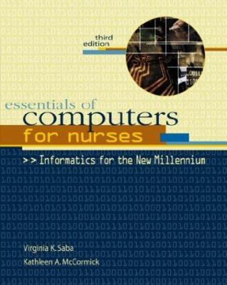 Essentials of computers for nurses : informatics for the new millenium /