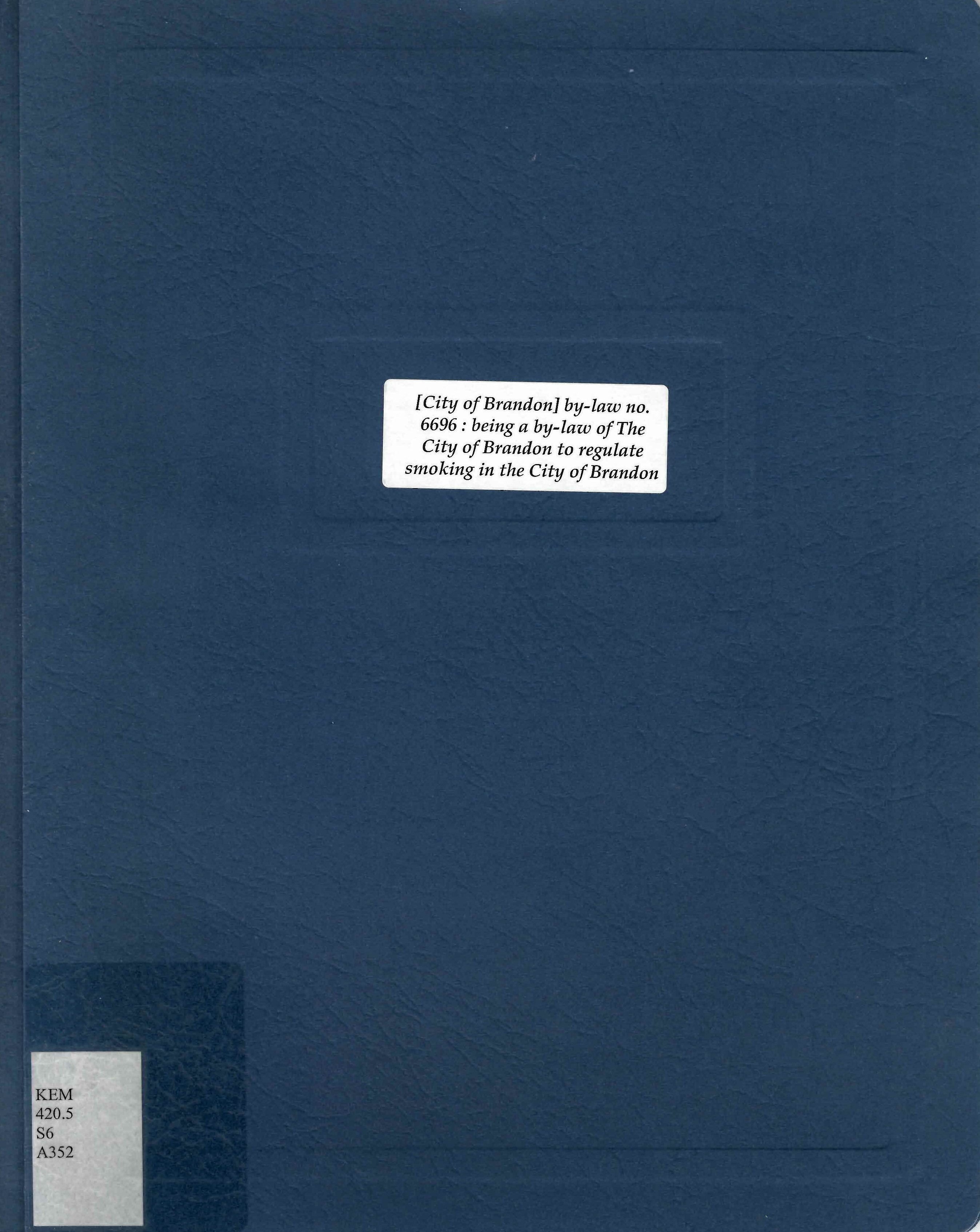 [City of Brandon] by-law no. 6696 : being a by-law of The City of Brandon to regulate smoking in the City of Brandon