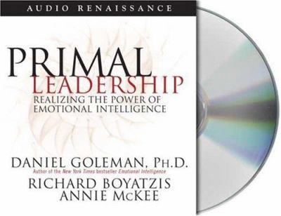 Primal leadership : realizing the power of emotional intelligence