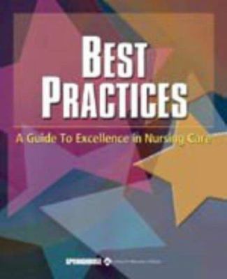 Best practices : a guide to excellence in nursing care.