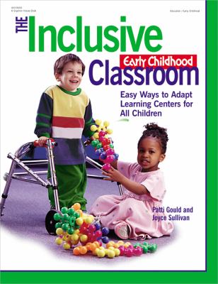 The inclusive early childhood classroom : easy ways to adapt learning centers for all children